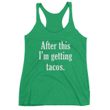 After This I'm Getting TACOS - Women's tank top