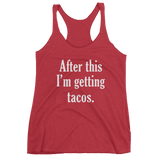 After This I'm Getting TACOS - Women's tank top