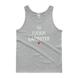 SO FUCKIN GANGSTER Men's / Unisex Tank top