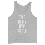 This is My GYM Shirt - Men's / Unisex  Tank Top