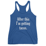 After This I'm Getting TACOS - Women's tank top