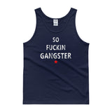 SO FUCKIN GANGSTER Men's / Unisex Tank top