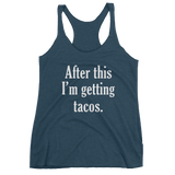 After This I'm Getting TACOS - Women's tank top