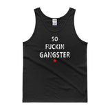 SO FUCKIN GANGSTER Men's / Unisex Tank top