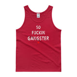 SO FUCKIN GANGSTER Men's / Unisex Tank top
