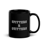 Spitters Are Quitters! Black Glossy Mug