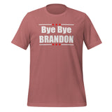 Bye Bye Brandon - Let's Go Brandon Unisex t-shirt