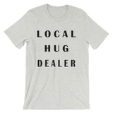 Local Hug Dealer - Men's / Unisex short sleeve t-shirt