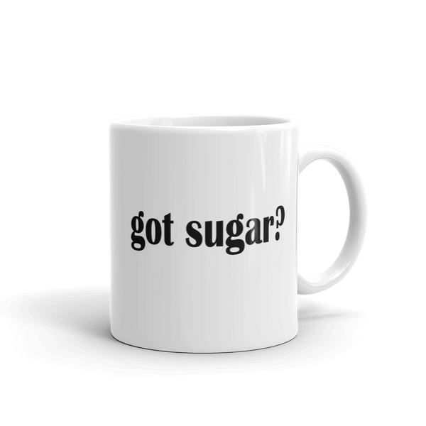Got Sugar? Coffee Mug
