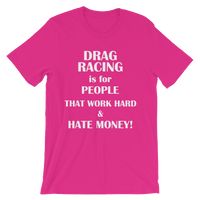 DRAG RACING is for People That Work Hard & Hate Money! Men's short sleeve t-shirt