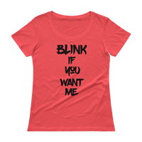 Blink If You Want Me -  Ladies' Scoopneck T-Shirt
