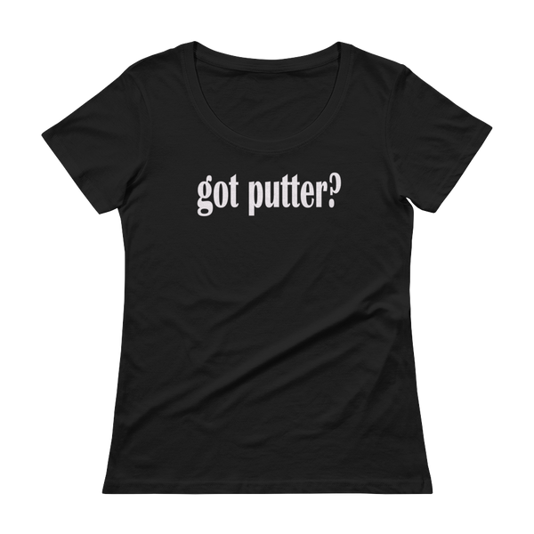 Got Putter? Ladies' GOLF Scoopneck T-Shirt