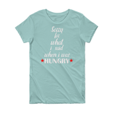 Sorry For What I Said When I Was Hungry - Short Sleeve Women's T-shirt