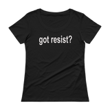 Got Resist? Resistance - Ladies' Scoopneck T-Shirt