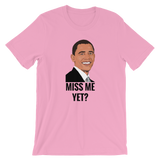 Miss Me Yet? - Funny Barack Obama Men's / Unisex short sleeve t-shirt