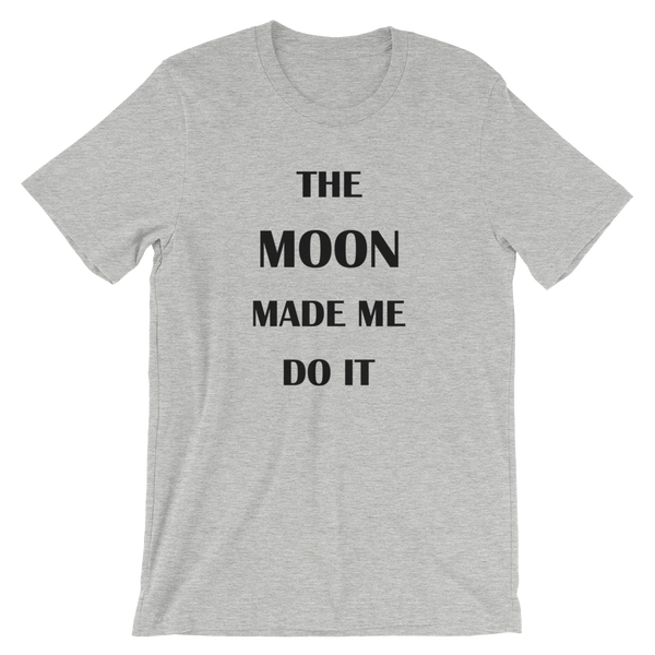The Moon Made Me Do It - Men's / Unisex short sleeve t-shirt