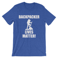 Backpacker Lives Matter! T Shirt- Men's Unisex short sleeve t-shirt
