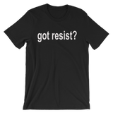 Got Resist? Resistance T Shirt - Men's / Unisex short sleeve t-shirt
