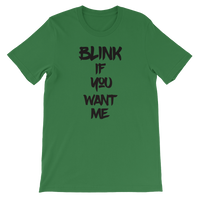 Blink If You Want Me - Funny Men's / Unisex short sleeve t-shirt