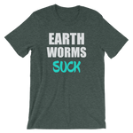Earth Worms SUCK - Men's / Unisex short sleeve t-shirt
