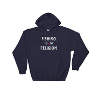 FISHING Is My Religion Hooded Sweatshirt