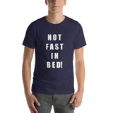 Not Fast In Bed! Short-Sleeve Unisex T-Shirt