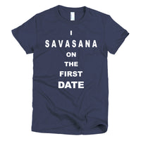 I SAVASANA on the First Date Short sleeve women's t-shirt