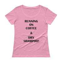 Running On Coffee & Dry Shampoo! - Ladies' Scoopneck T-Shirt