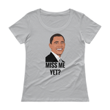 Miss Me Yet? Funny Barack Obama Ladies' Scoopneck T-Shirt