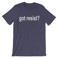 Got Resist? Resistance T Shirt - Men's / Unisex short sleeve t-shirt