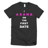 I ASANA on the First Date Women's short sleeve t-shirt
