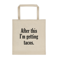 After This I'm Getting Tacos - Durable Canvas Tote Bag