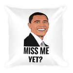 Miss Me Yet - Funny Barack Obama Square Pillow