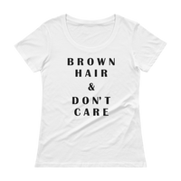Brown Hair & Don't Care - Ladies' Scoopneck T-Shirt