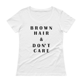 Brown Hair & Don't Care - Ladies' Scoopneck T-Shirt