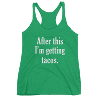 After This I'm Getting TACOS - Women's tank top