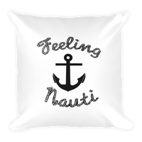 Feeling Nauti - Nautical Themed Square Pillow