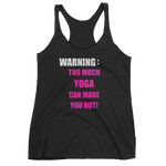 WARNING: Too Much YOGA Can Make You Hot! Women's tank top