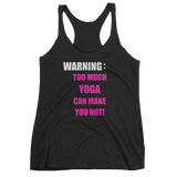 WARNING: Too Much YOGA Can Make You Hot! Women's tank top