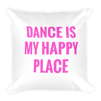 Dance is My Happy Place - Square Pillow