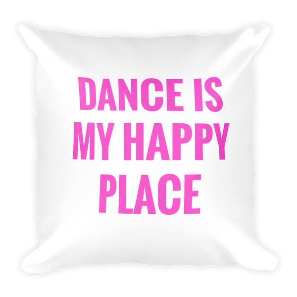 Dance is My Happy Place - Square Pillow