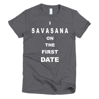 I SAVASANA on the First Date Short sleeve women's t-shirt