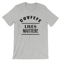 Covfefe Lives Matter! Trump Quote Men's / Unisex short sleeve t-shirt