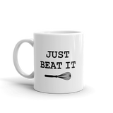 JUST BEAT IT Funny Whisk COFFEE Mug