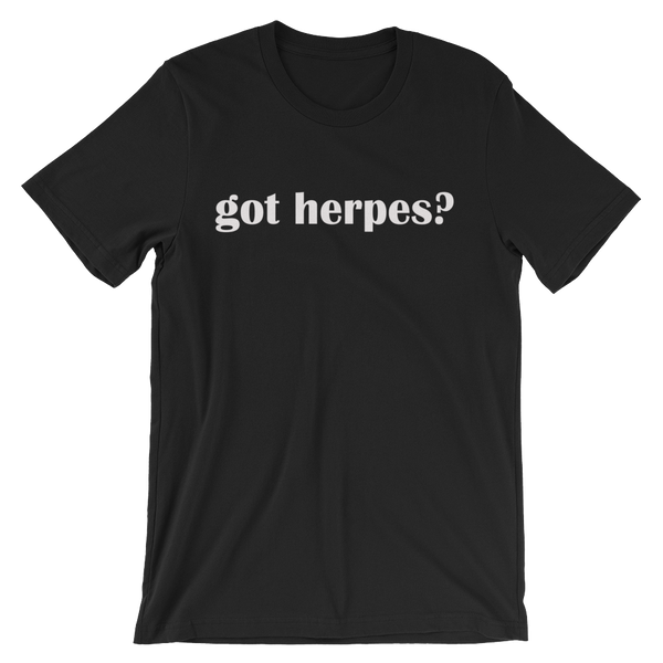 Got Herpes? Funny STD Men's / Unisex short sleeve t-shirt