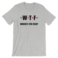 WTF - Where's The Fish? Funny Fishing Tee - Men's / Unisex short sleeve t-shirt