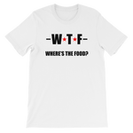 WTF - Where's The Food? Funny Food - Men's / Unisex short sleeve t-shirt