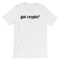 Got Crypto? Cryptocurrency Altcoin Short-Sleeve Unisex T-Shirt