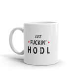 Just Fuckin' HODL Crypto Cryptocurrency Altcoin Coffee Mug