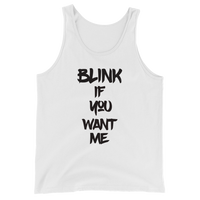 BLINK If You Want Me - Men's / Unisex  Tank Top